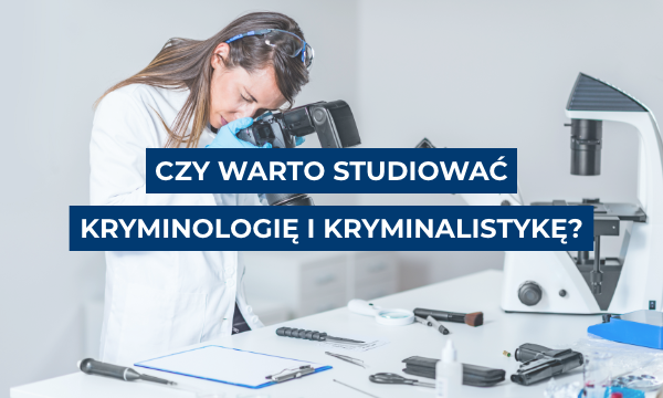 czy-warto-studiowac-kryminologie-i-kryminalistyke czy-warto-studiowac-kryminologie-i-kryminalistyke